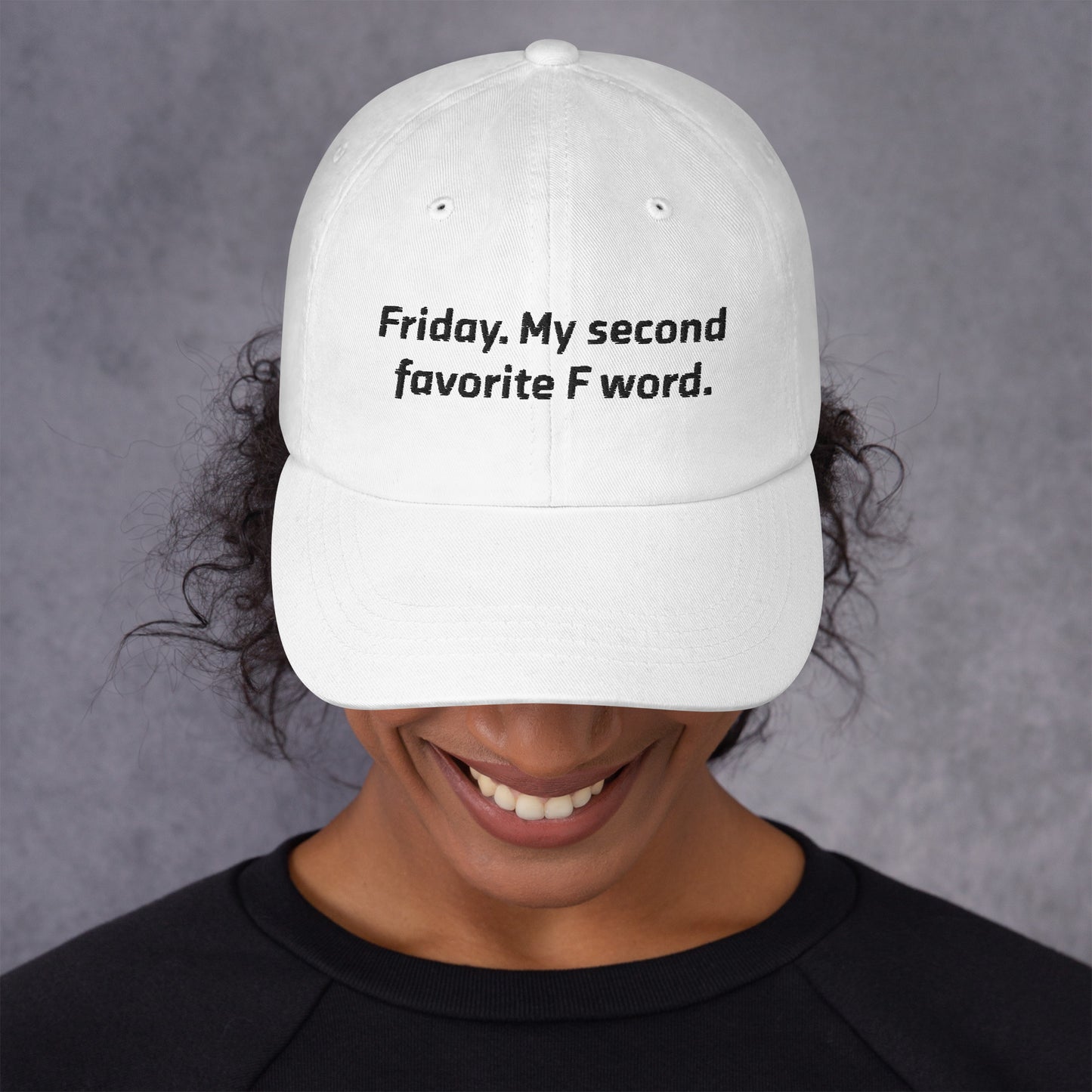 Friday, my second favorite F word Dad hat