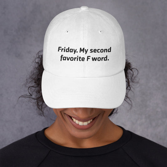 Friday, my second favorite F word Dad hat