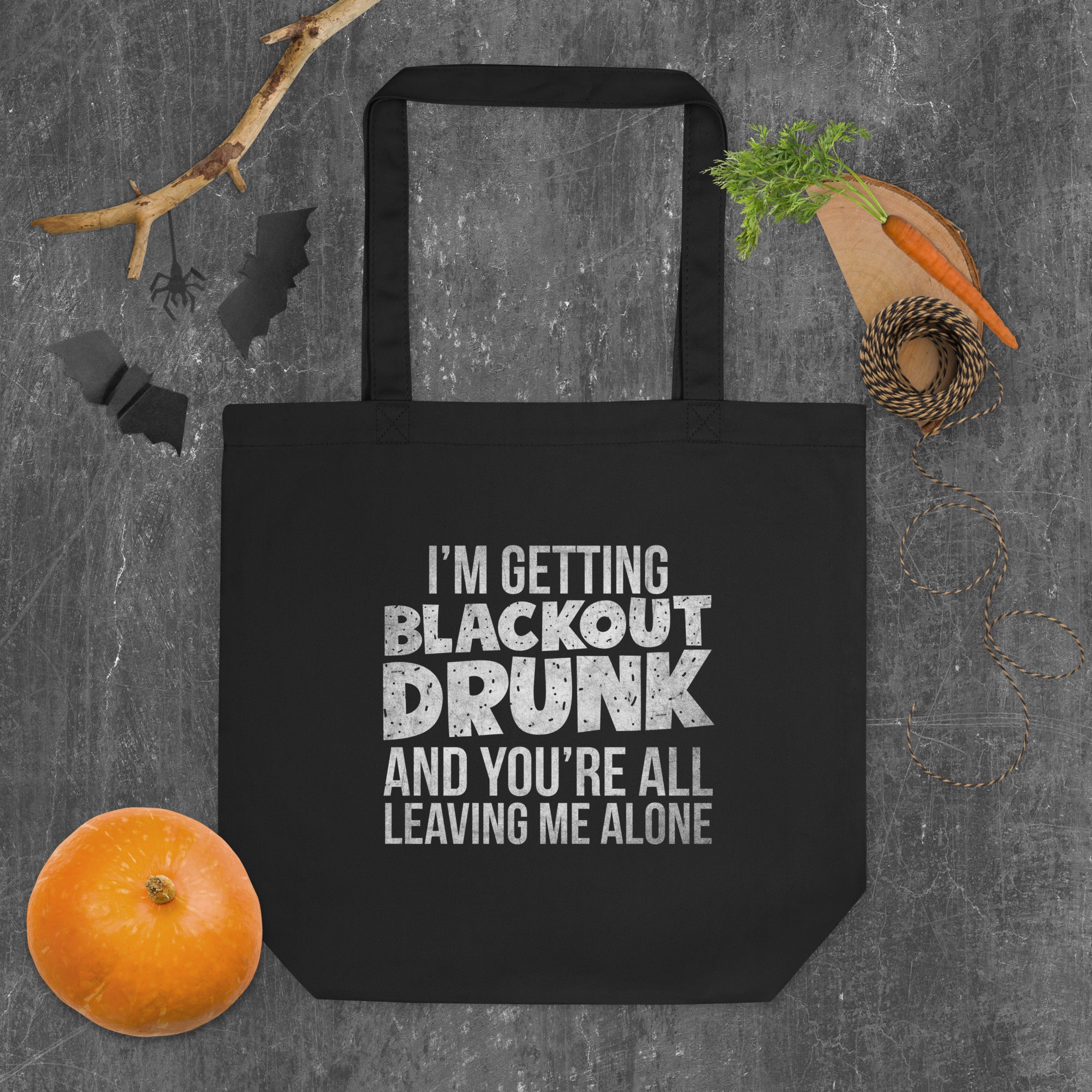 I'm Getting Blackout Drunk Eco Tote Bag