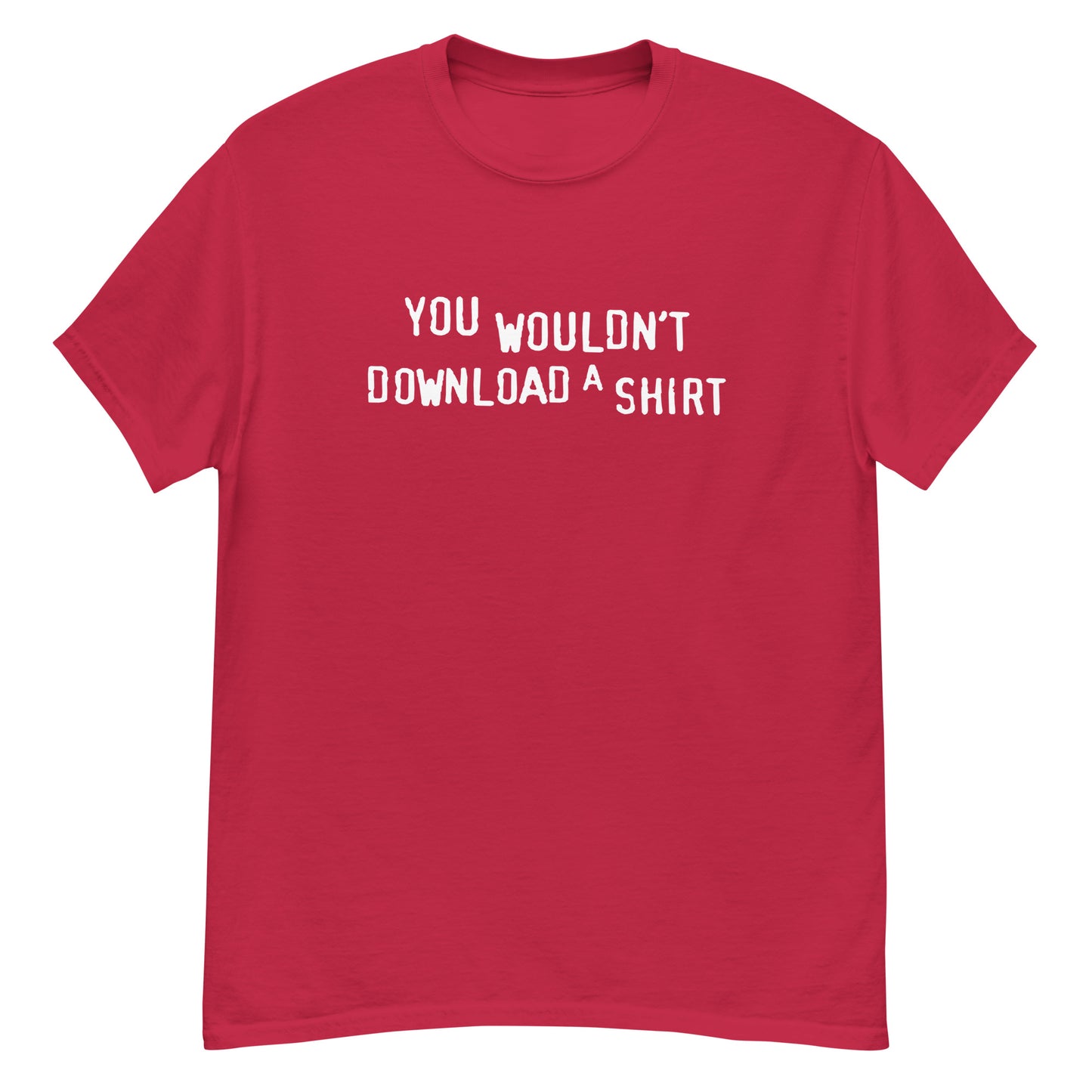 You Wouldn't Download a Shirt? tee