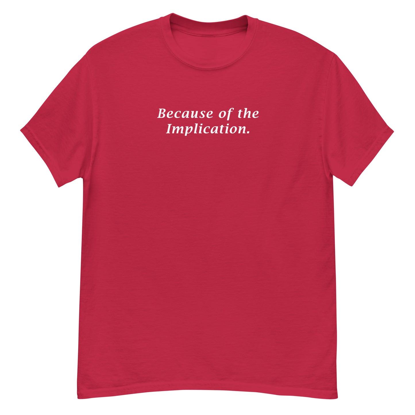 Because of the Implication Unisex Tee