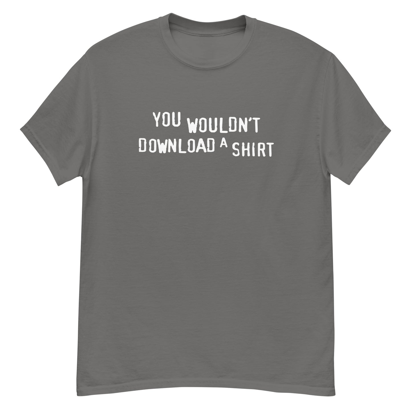 You Wouldn't Download a Shirt? tee