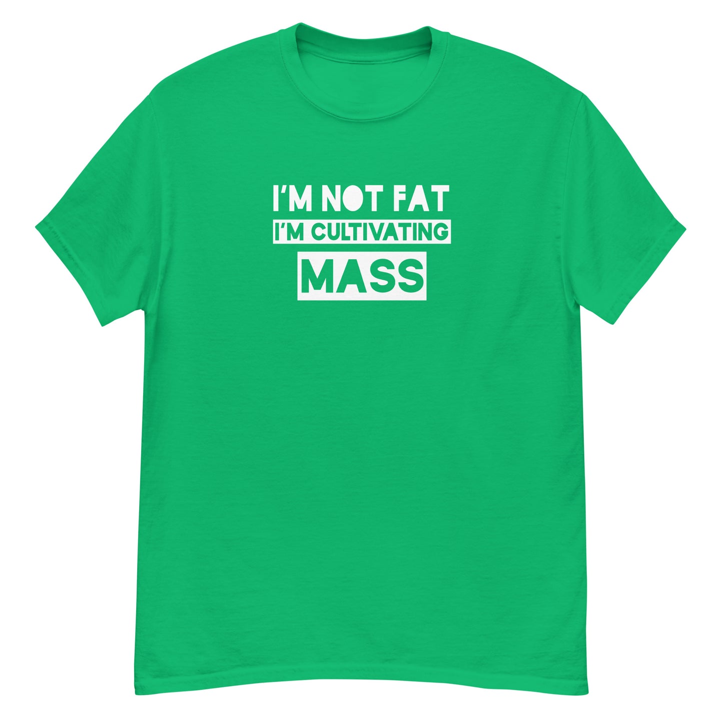 I'm Not Fat, I'm Cultivating Mass Unisex Tee