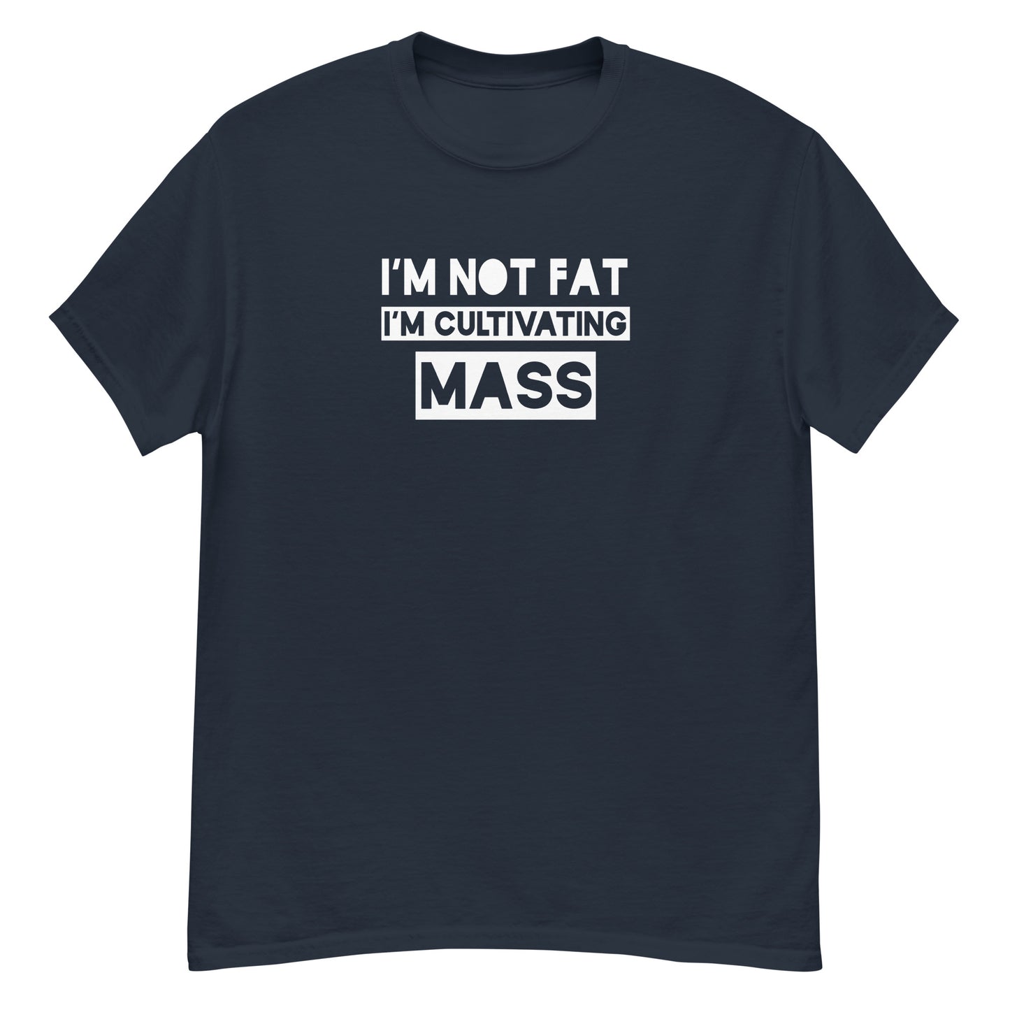 I'm Not Fat, I'm Cultivating Mass Unisex Tee