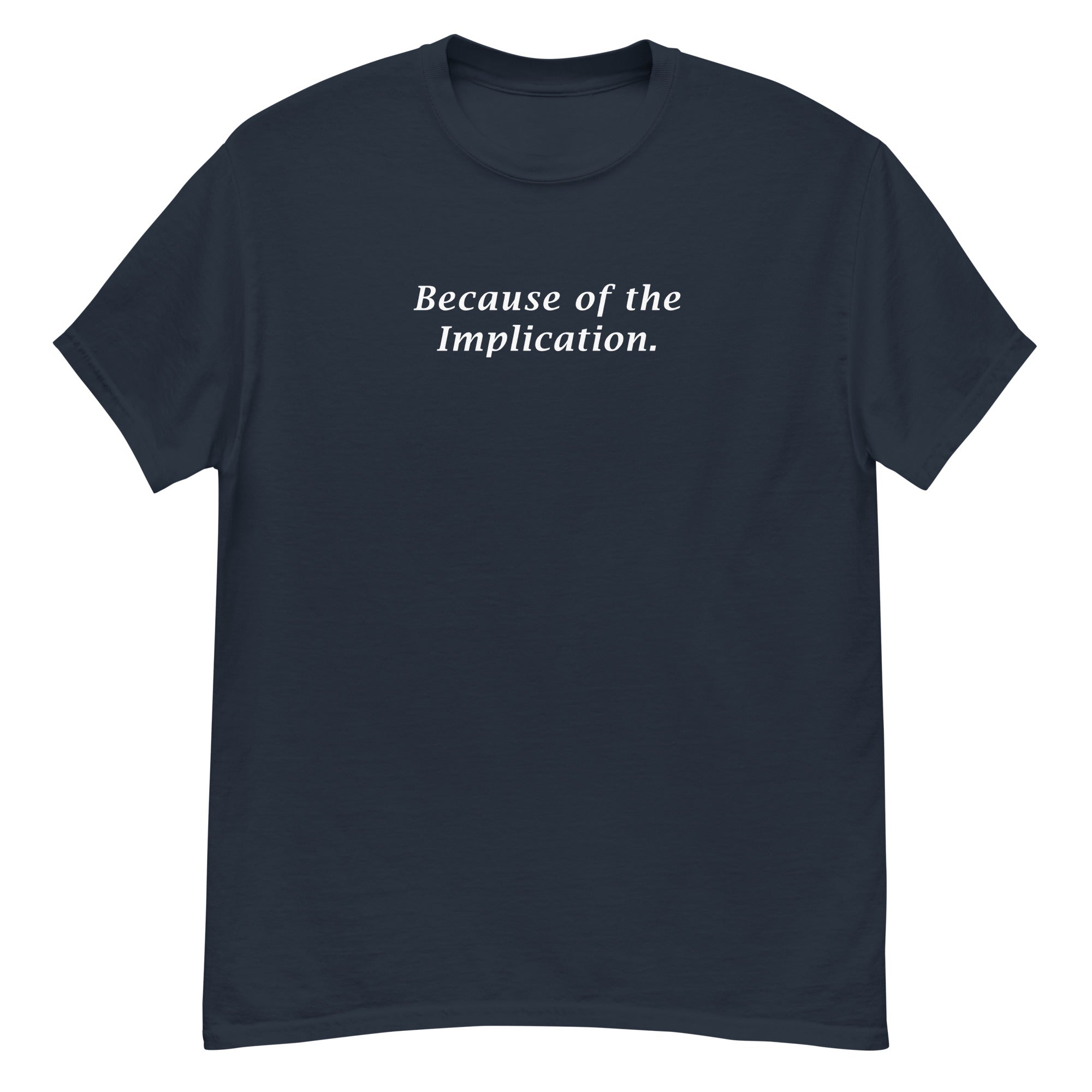 Because of the Implication Unisex Tee