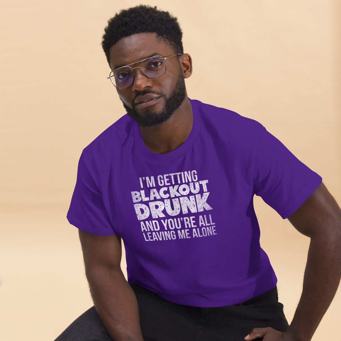 I'm Getting Blackout Drunk classic tee