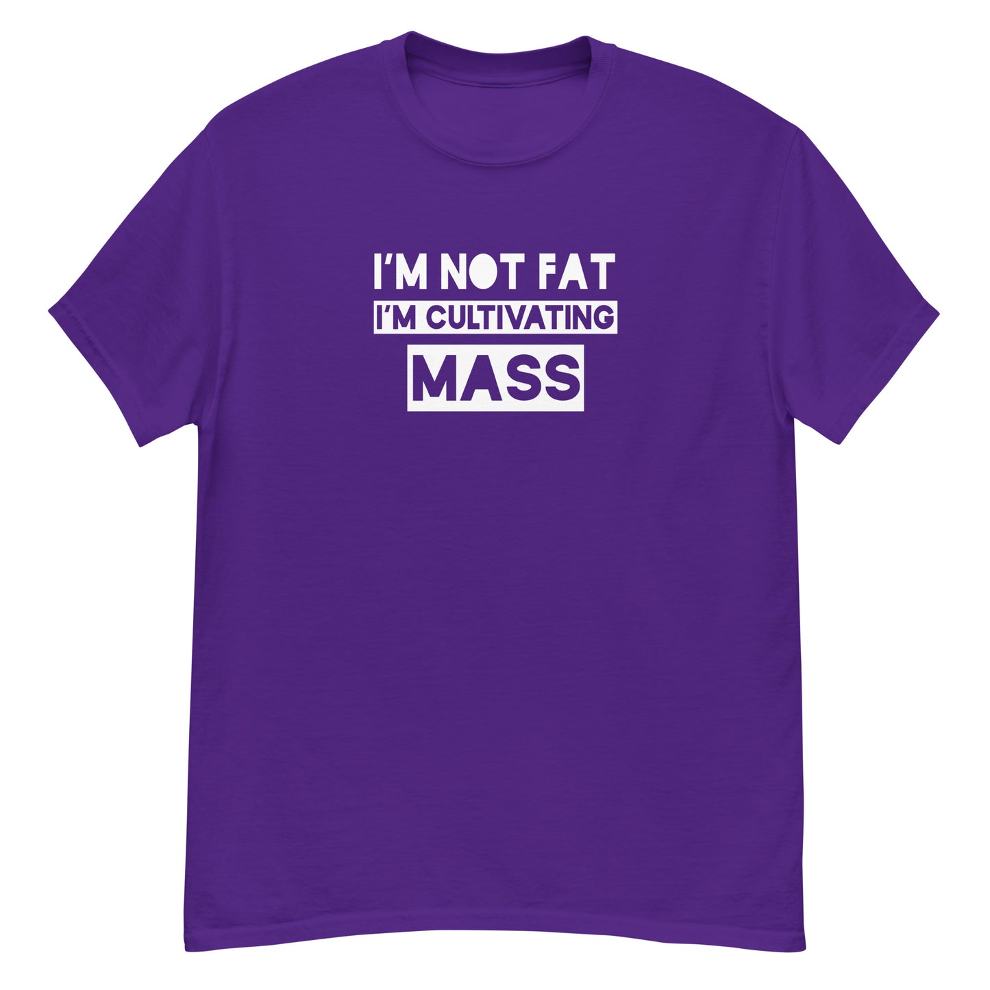 I'm Not Fat, I'm Cultivating Mass Unisex Tee