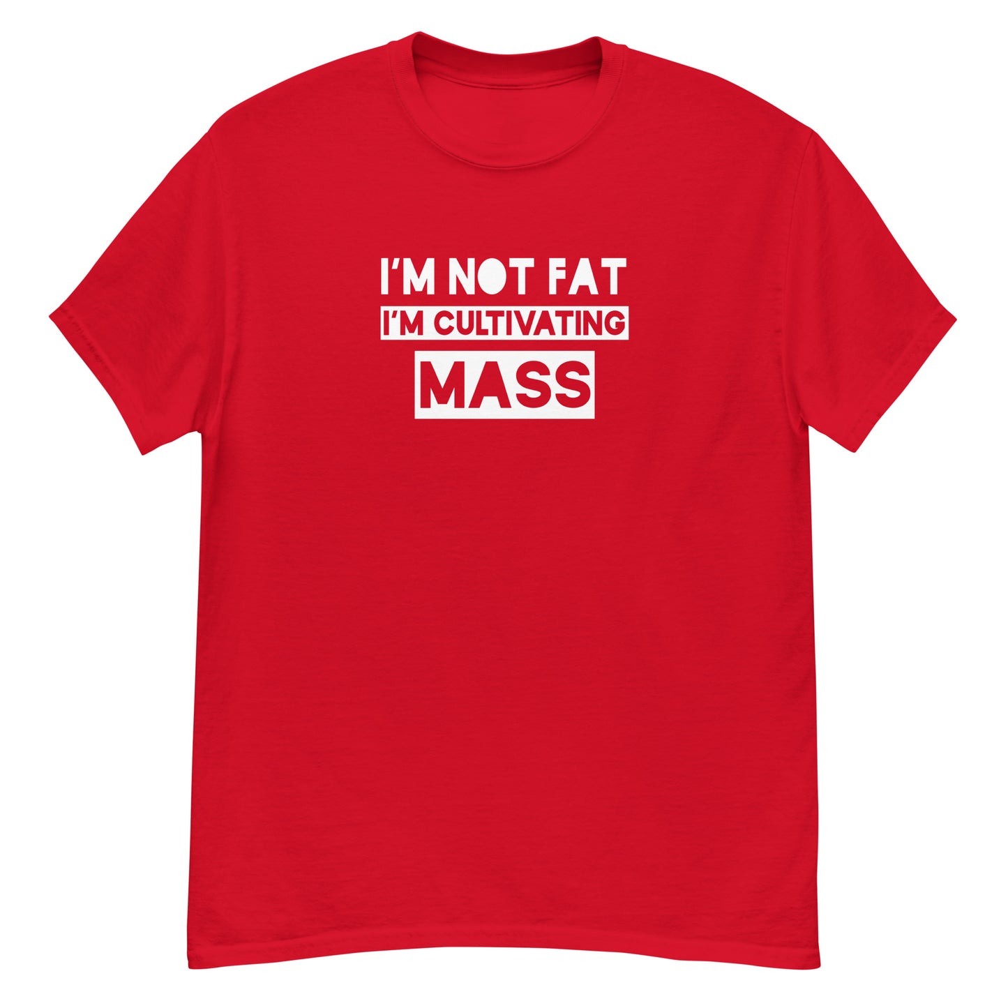 I'm Not Fat, I'm Cultivating Mass Unisex Tee