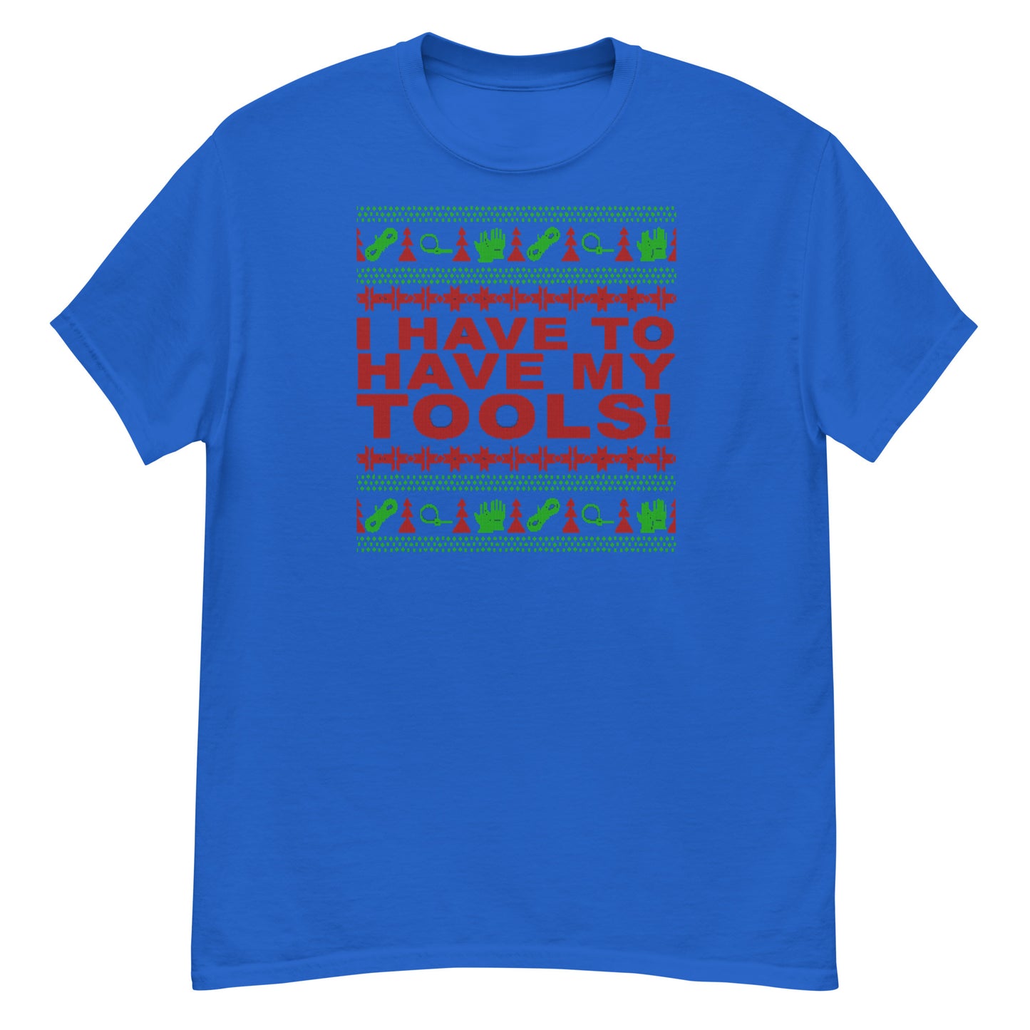 I Have to Have my Tools X-Mas classic tee