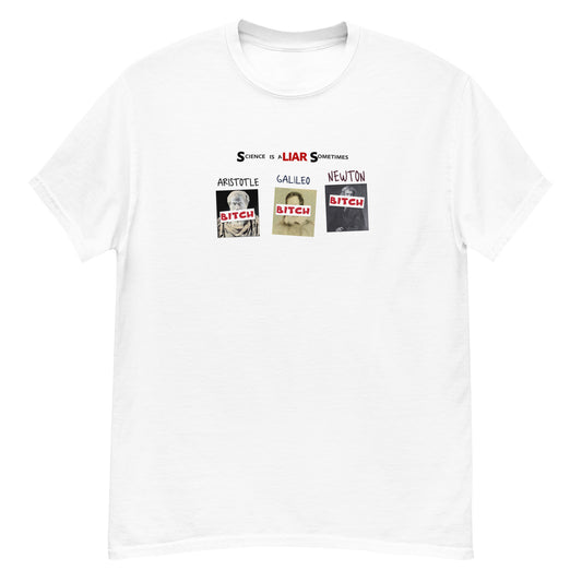 Science is a LIAR Sometimes classic tee