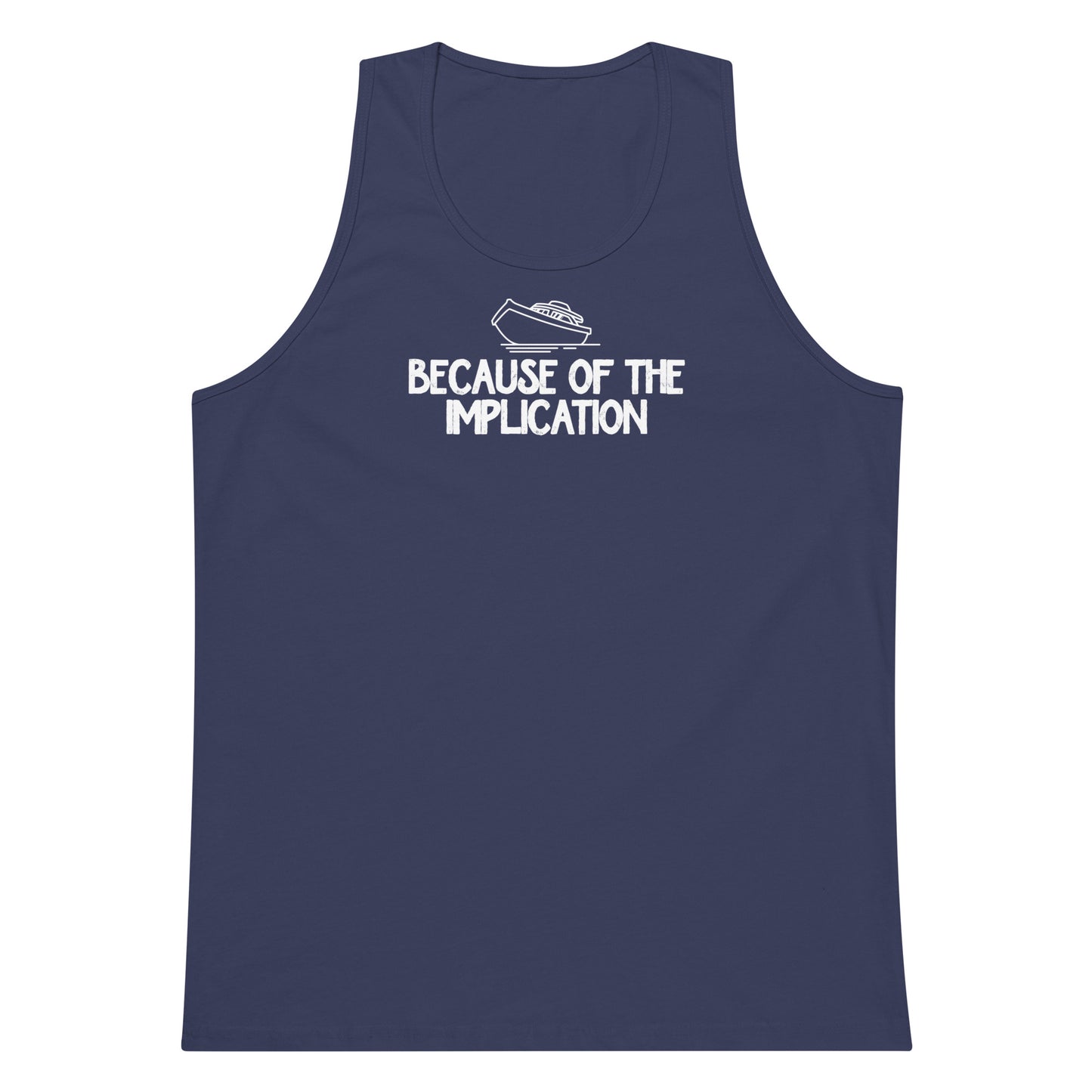 Because of the Implication premium tank top