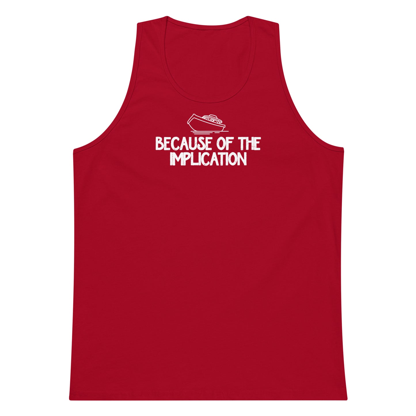 Because of the Implication premium tank top