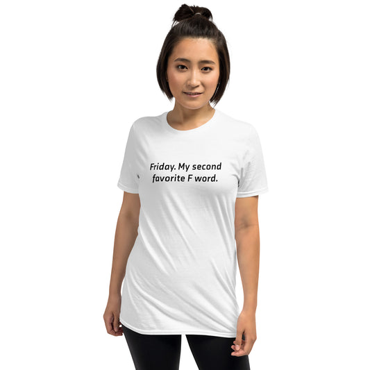 Friday, my second favorite F word Short-Sleeve T-Shirt