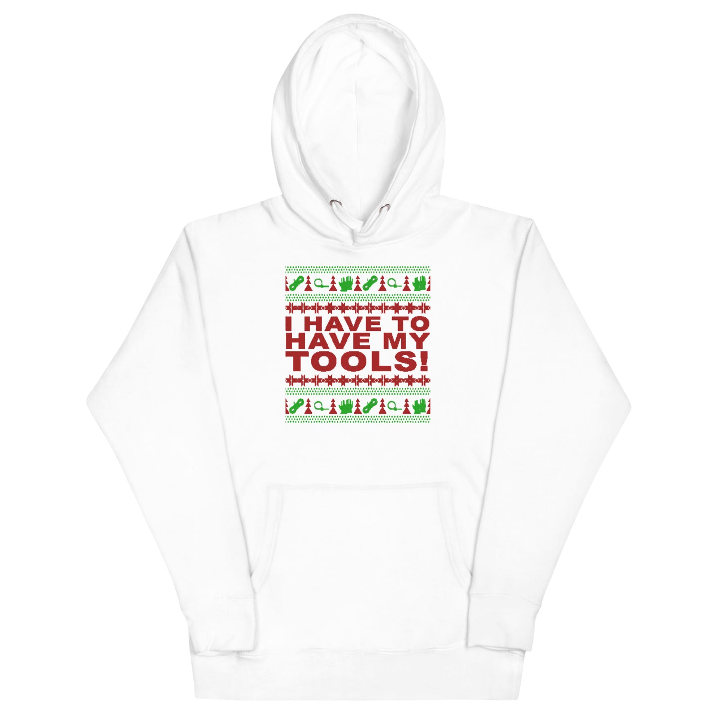 I Have to Have my Tools X-Mas Unisex Hoodie
