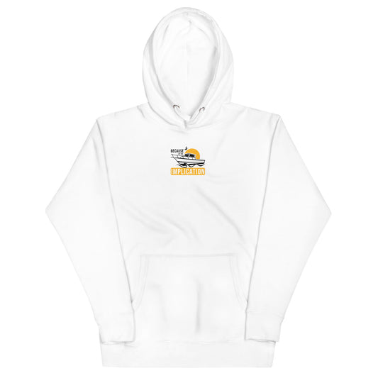 Because of the Implication Boat Unisex Hoodie