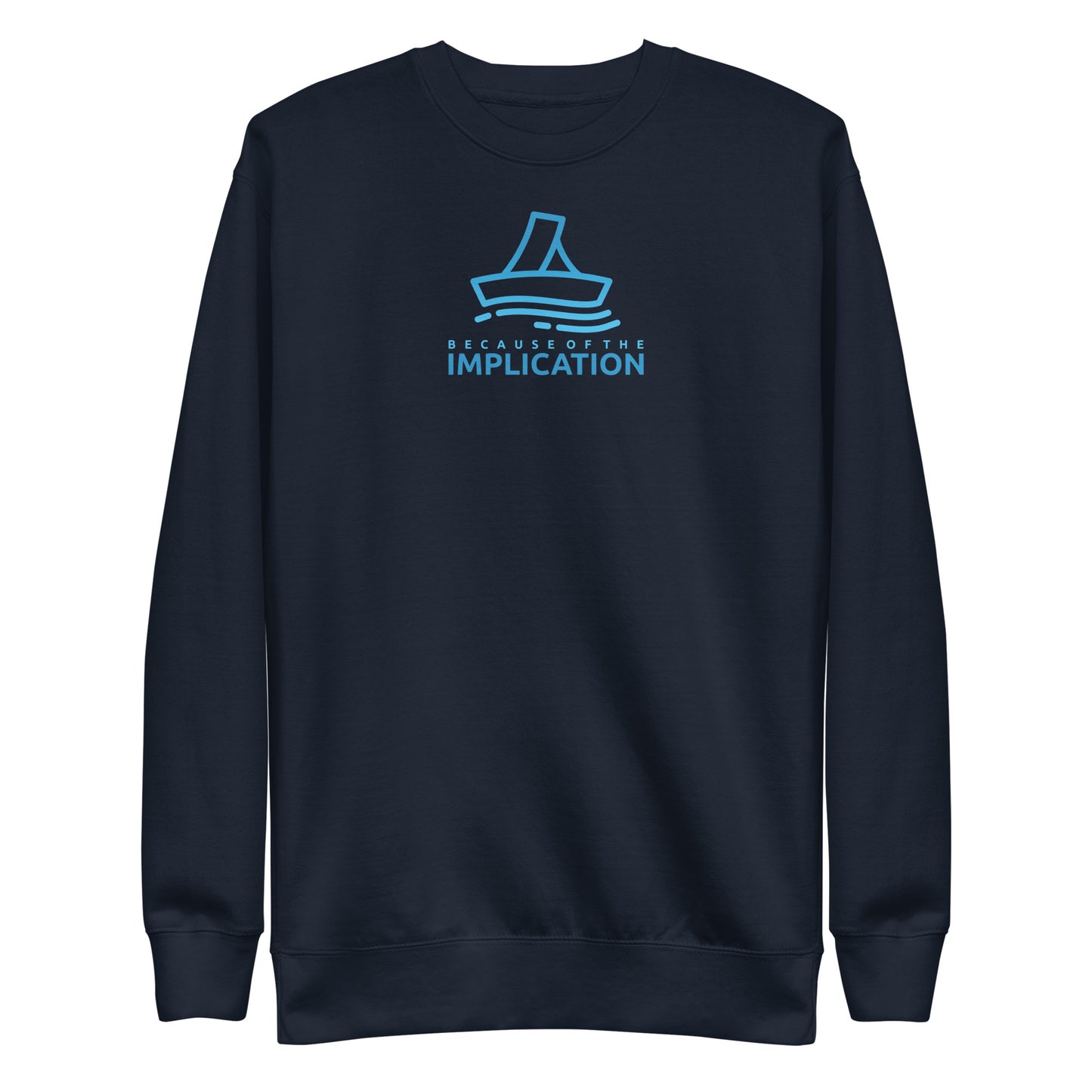 Because of the Implication Vector Unisex Premium Sweatshirt