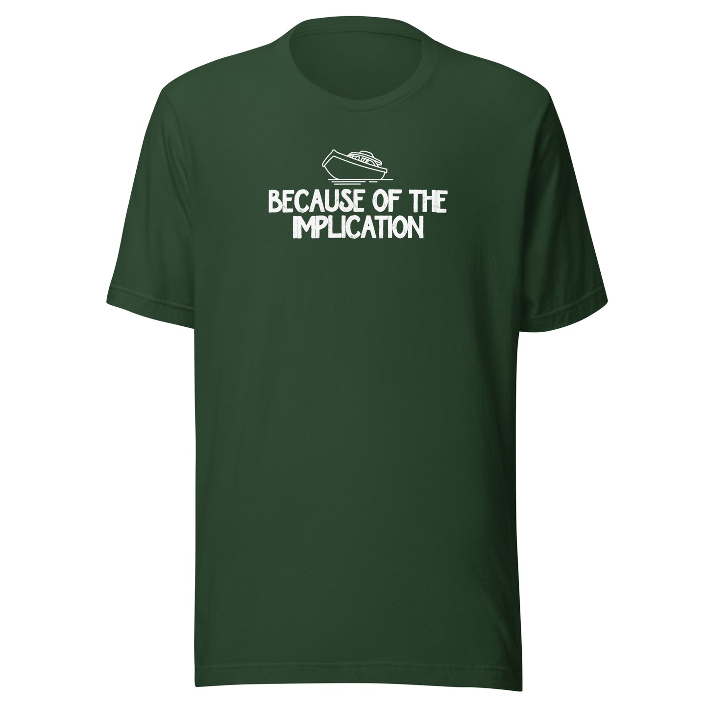 Because of the Implication - Unisex t-shirt