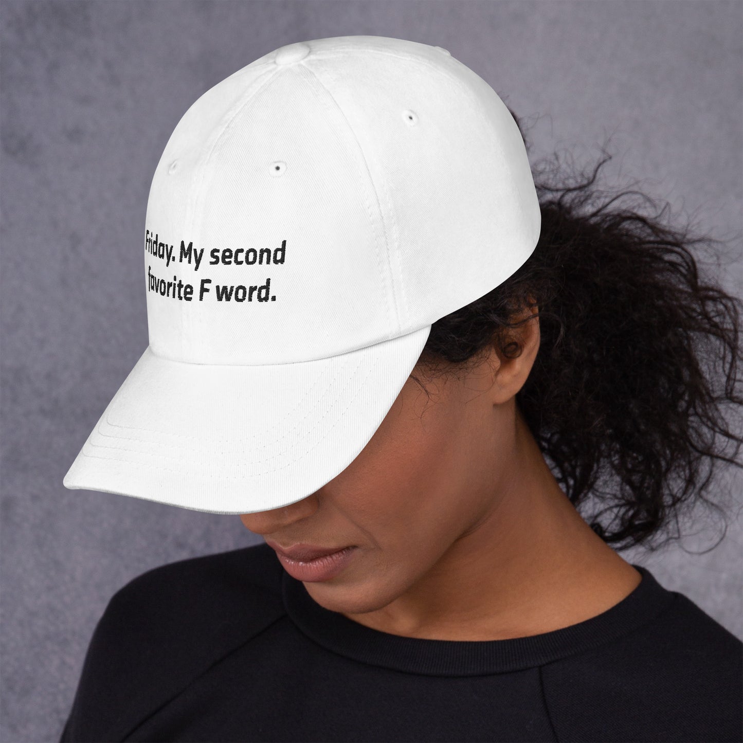 Friday, my second favorite F word Dad hat