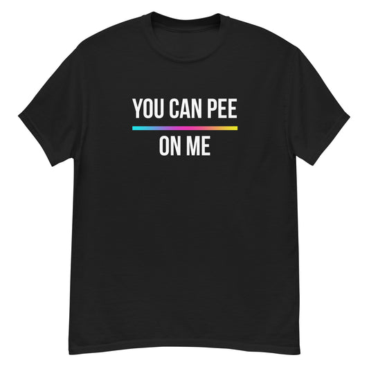 You Can Pee On Me classic tee
