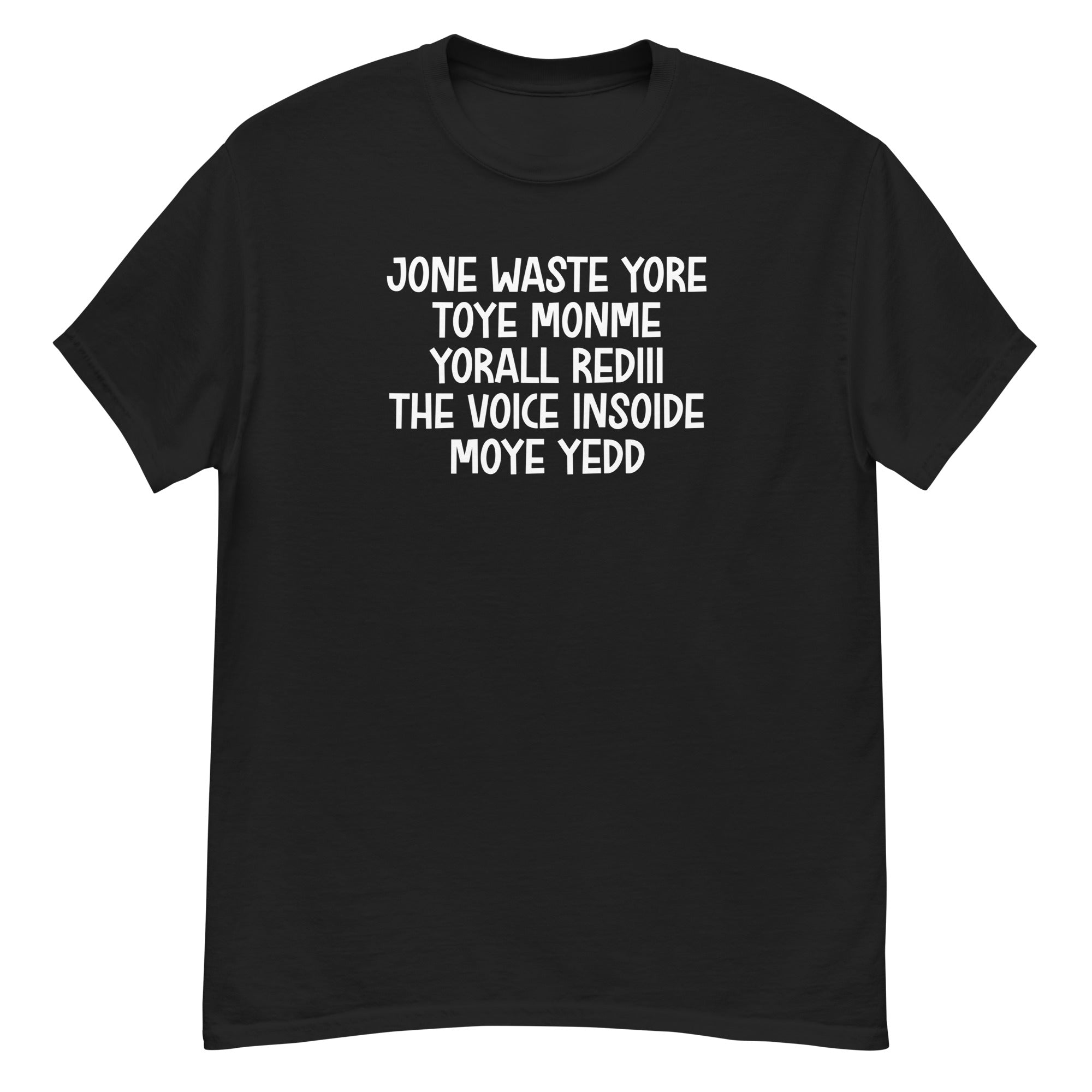 jone waste yore toye monme yorall rediii the voice insoide moye yedd (white text) Unisex Tee