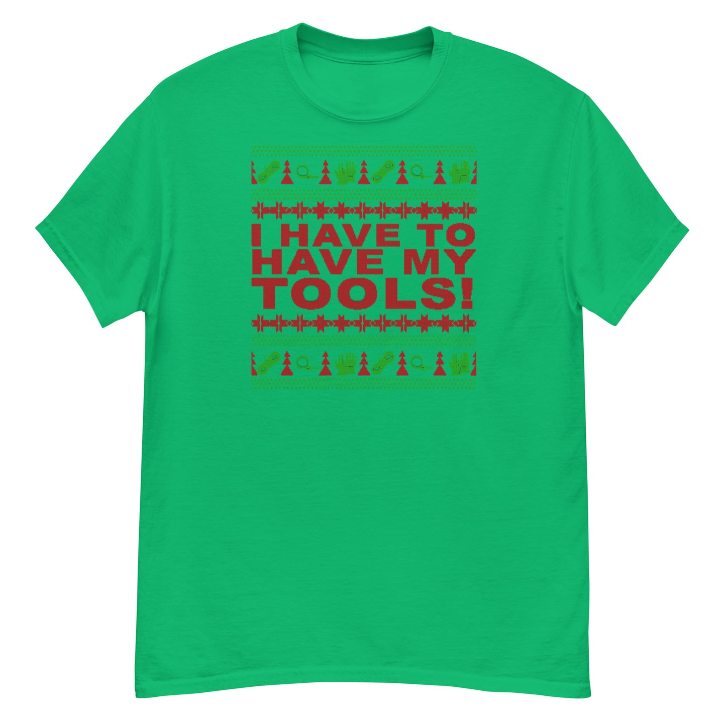 I Have to Have my Tools X-Mas classic tee