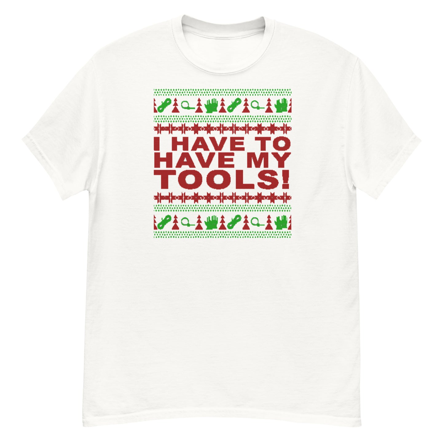 I Have to Have my Tools X-Mas classic tee