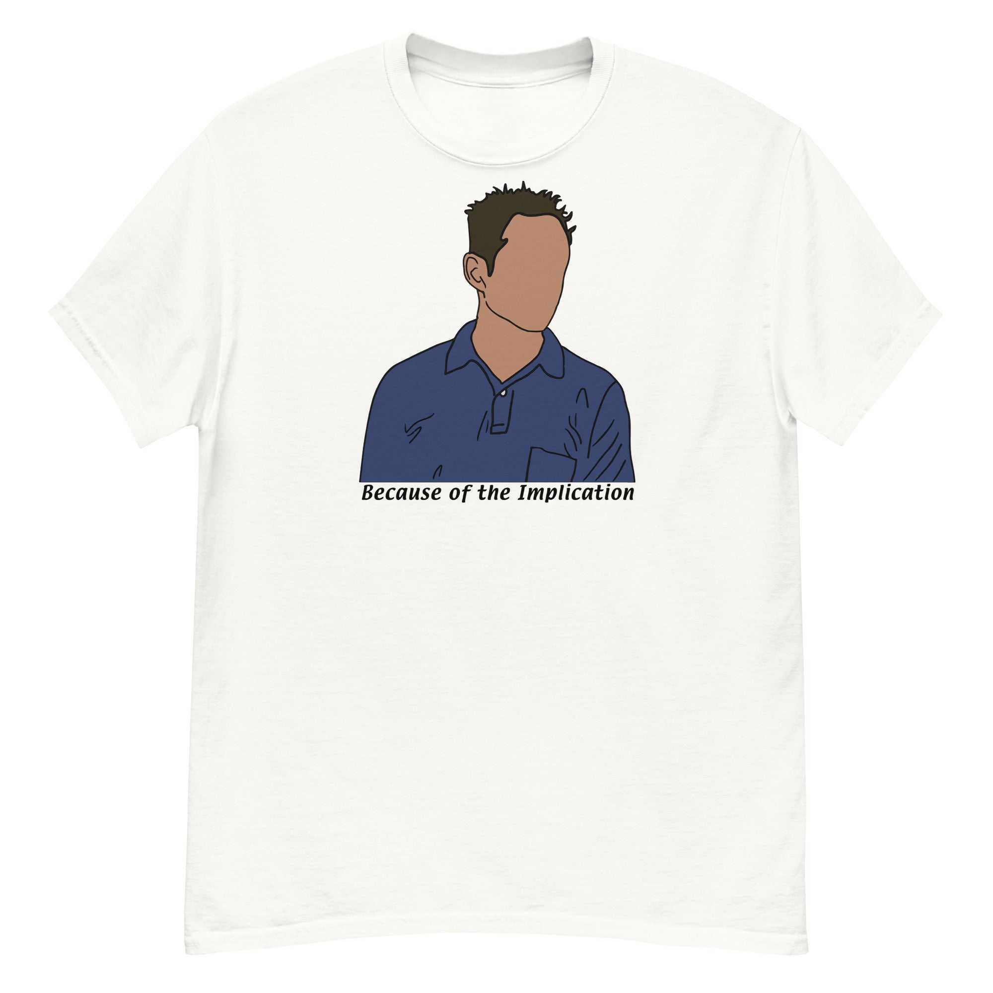 Because of the Implication Minimalist (black text) tee