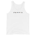 Friends D•E•N•N•I•S Unisex Tank Top