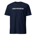 I Had Potential T-Shirt