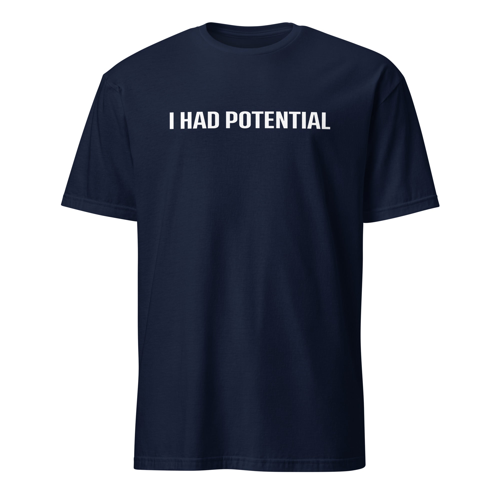 I Had Potential T-Shirt
