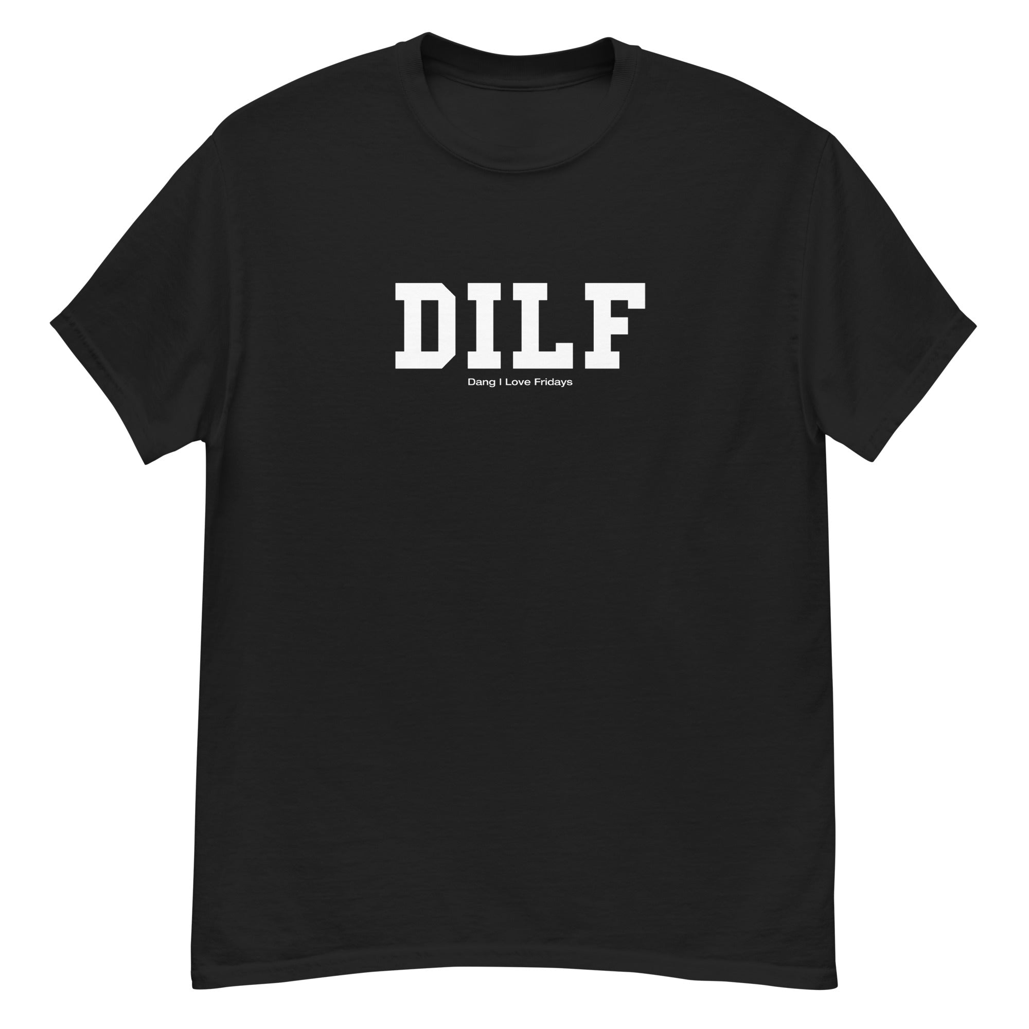 DILF Dang I Love Fridays Unisex Tee