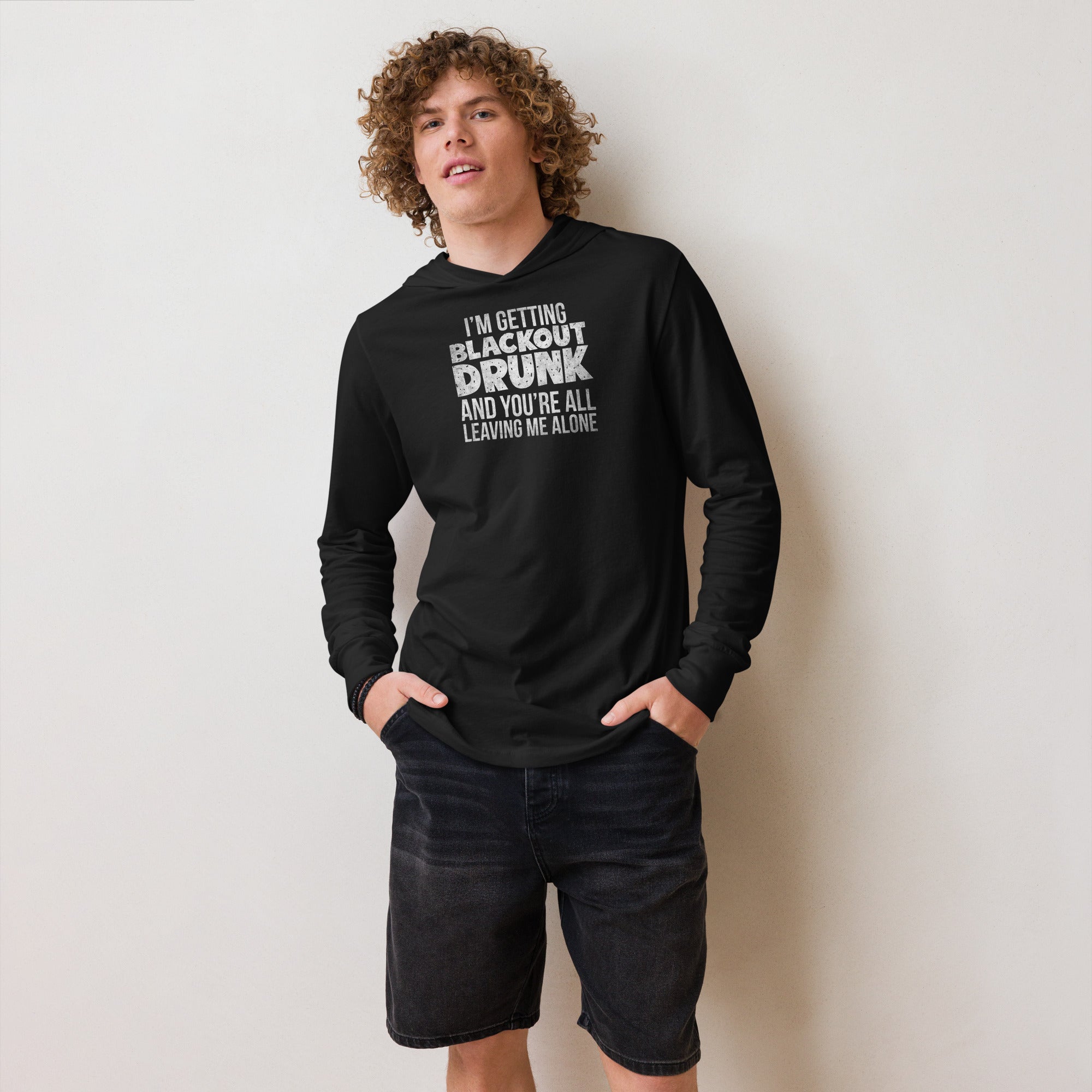 I'm Getting Blackout Drunk Hooded long-sleeve tee