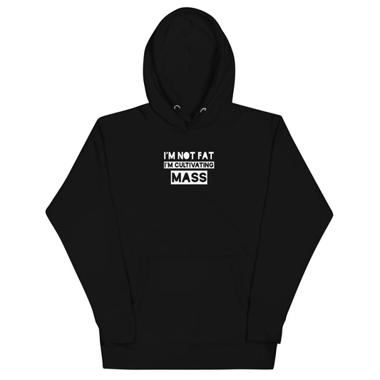 I'm not fat, I'm cultivating mass Unisex Hoodie