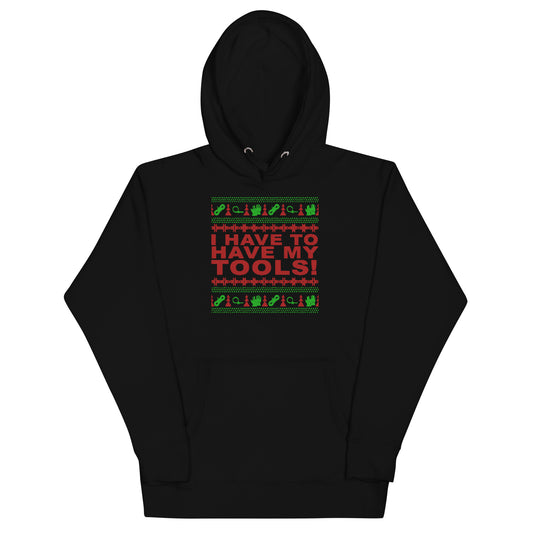 I Have to Have my Tools X-Mas Unisex Hoodie