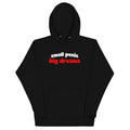 Small Peen, Big Dreams Unisex Hoodie