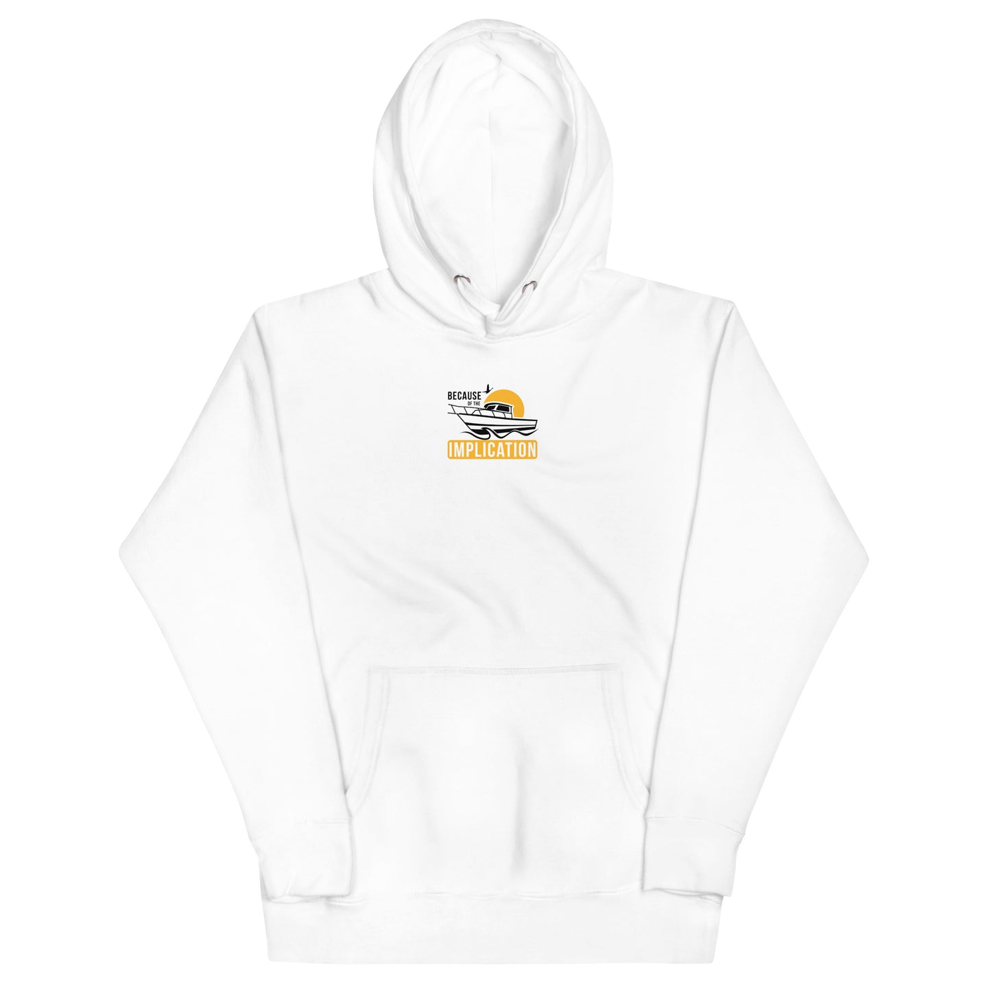 Because of the Implication Boat Unisex Hoodie