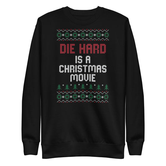Die Hard is a Christmas Movie Unisex Premium Sweatshirt